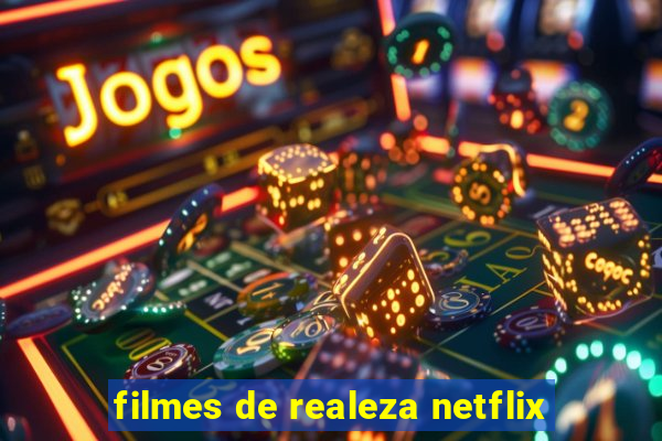 filmes de realeza netflix